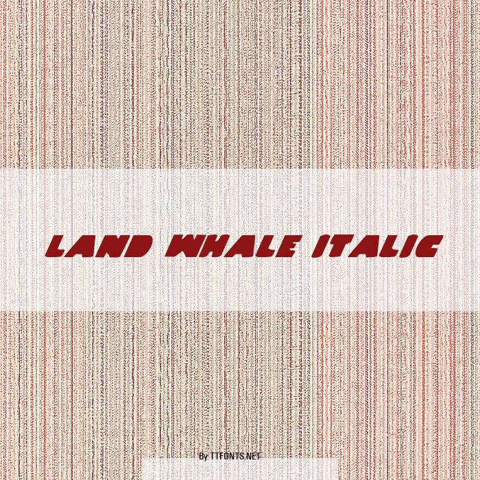 Land Whale Italic example